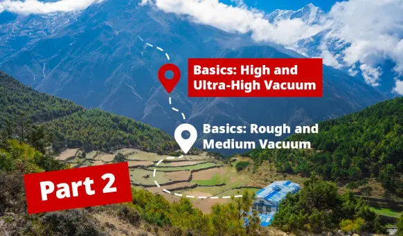 Starting Your Vacuum Journey: from High to Ultra-High (Part 2)